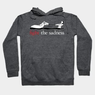 Fight The Sadness Hoodie